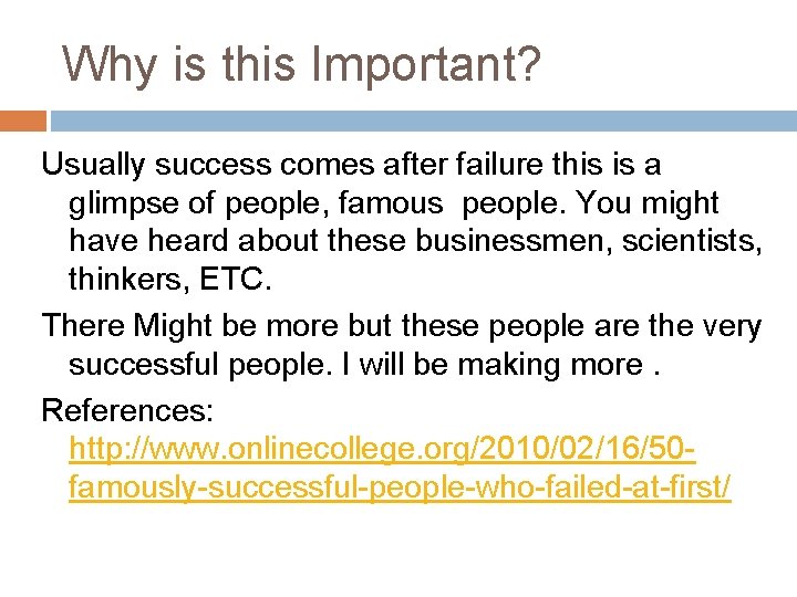 Why is this Important? Usually success comes after failure this is a glimpse of