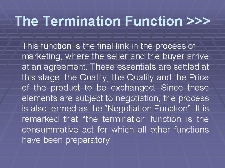 The Termination Function >>> This function is the final link in the process of