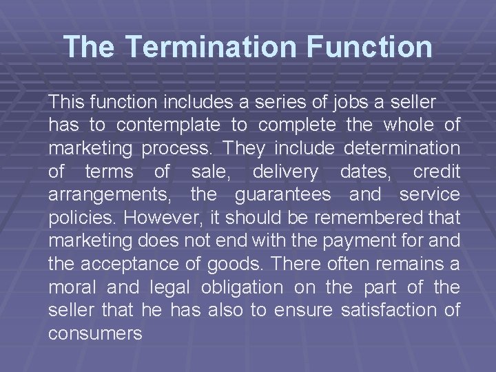 The Termination Function This function includes a series of jobs a seller has to