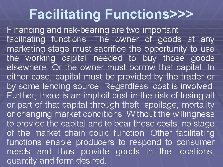 Facilitating Functions>>> Financing and risk-bearing are two important facilitating functions. The owner of goods