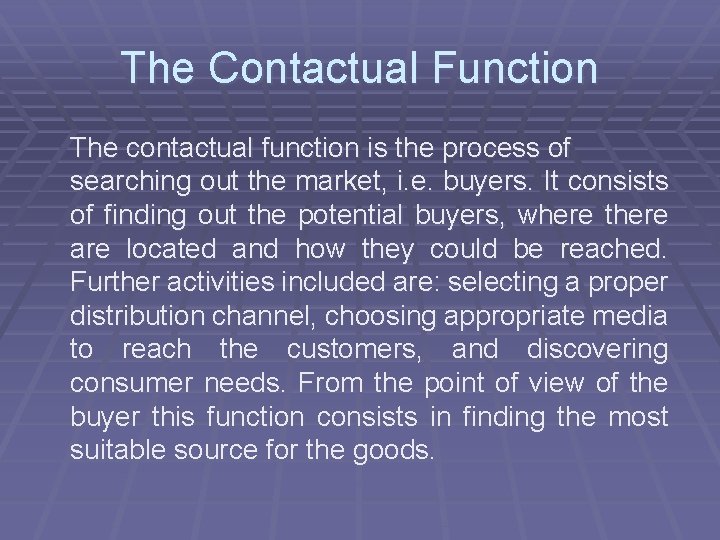 The Contactual Function The contactual function is the process of searching out the market,