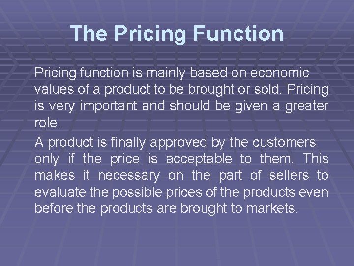 The Pricing Function Pricing function is mainly based on economic values of a product