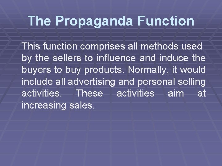 The Propaganda Function This function comprises all methods used by the sellers to influence