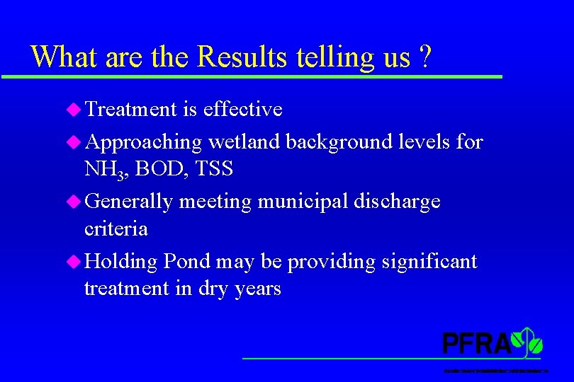 What are the Results telling us ? u Treatment is effective u Approaching wetland What are the Results telling us ? u Treatment is effective u Approaching wetland