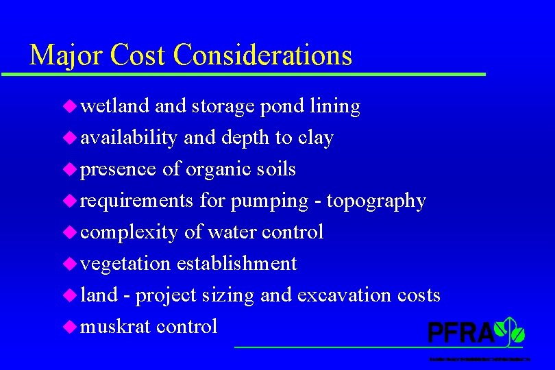 Major Cost Considerations u wetland storage pond lining u availability and depth to clay Major Cost Considerations u wetland storage pond lining u availability and depth to clay