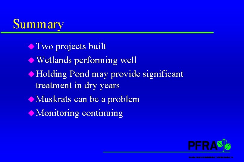 Summary u Two projects built u Wetlands performing well u Holding Pond may provide Summary u Two projects built u Wetlands performing well u Holding Pond may provide