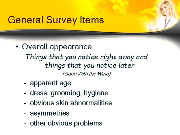 General Survey Items • Overall appearance Things that you notice right away and things General Survey Items • Overall appearance Things that you notice right away and things