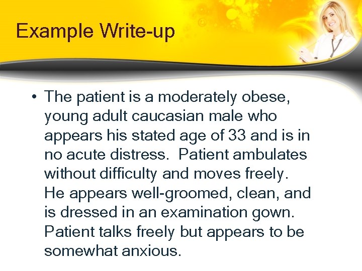 Example Write-up • The patient is a moderately obese, young adult caucasian male who Example Write-up • The patient is a moderately obese, young adult caucasian male who