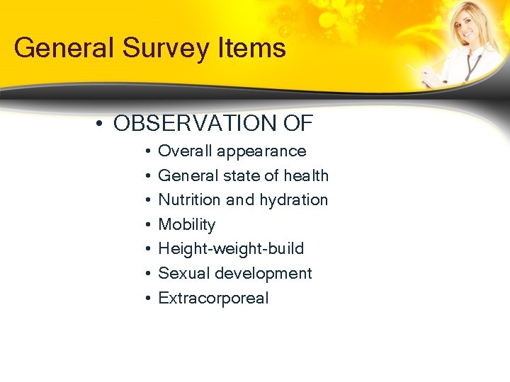 General Survey Items • OBSERVATION OF • • Overall appearance General state of health General Survey Items • OBSERVATION OF • • Overall appearance General state of health