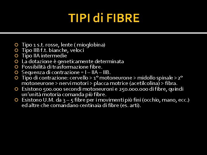 TIPI di FIBRE Tipo 1 s. t. rosse, lente ( mioglobina) Tipo IIB f. TIPI di FIBRE Tipo 1 s. t. rosse, lente ( mioglobina) Tipo IIB f.