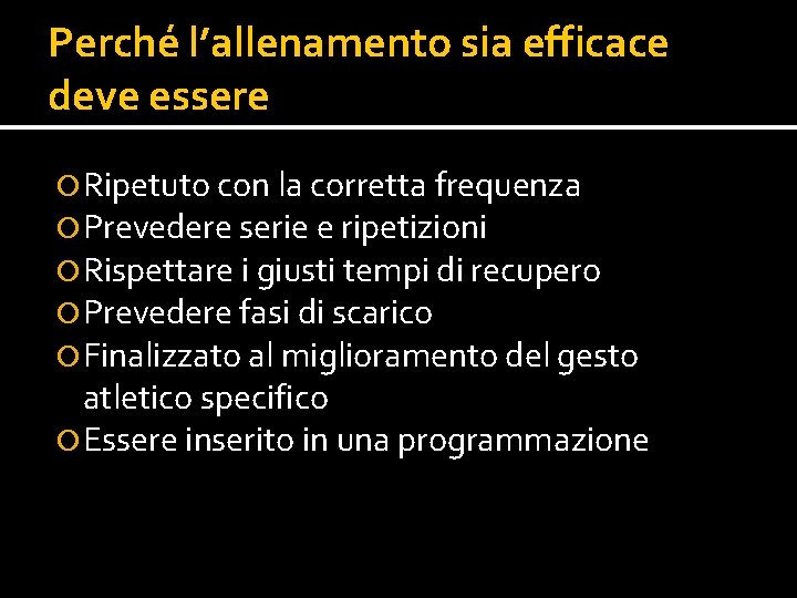 Perché l’allenamento sia efficace deve essere Ripetuto con la corretta frequenza Prevedere serie e Perché l’allenamento sia efficace deve essere Ripetuto con la corretta frequenza Prevedere serie e