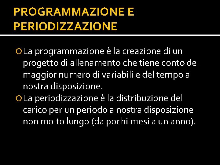 PROGRAMMAZIONE E PERIODIZZAZIONE La programmazione è la creazione di un progetto di allenamento che PROGRAMMAZIONE E PERIODIZZAZIONE La programmazione è la creazione di un progetto di allenamento che