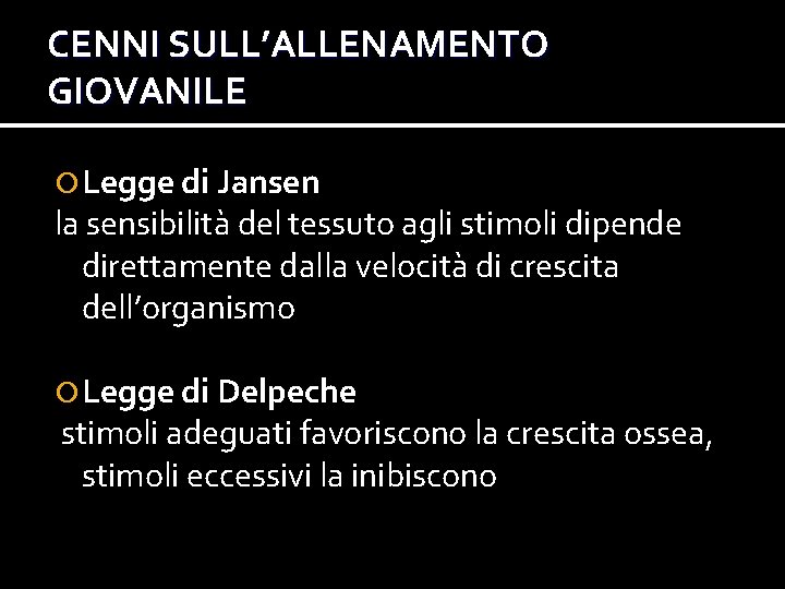 CENNI SULL’ALLENAMENTO GIOVANILE Legge di Jansen la sensibilità del tessuto agli stimoli dipende direttamente CENNI SULL’ALLENAMENTO GIOVANILE Legge di Jansen la sensibilità del tessuto agli stimoli dipende direttamente