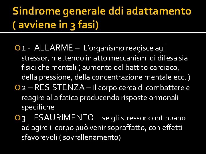 Sindrome generale ddi adattamento ( avviene in 3 fasi) 1 - ALLARME – L’organismo Sindrome generale ddi adattamento ( avviene in 3 fasi) 1 - ALLARME – L’organismo