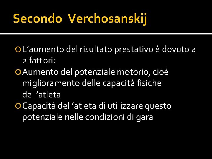 Secondo Verchosanskij L’aumento del risultato prestativo è dovuto a 2 fattori: Aumento del potenziale Secondo Verchosanskij L’aumento del risultato prestativo è dovuto a 2 fattori: Aumento del potenziale
