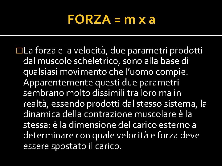FORZA = m x a �La forza e la velocità, due parametri prodotti dal FORZA = m x a �La forza e la velocità, due parametri prodotti dal