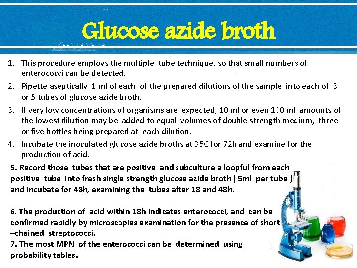 Glucose azide broth 1. This procedure employs the multiple tube technique, so that small