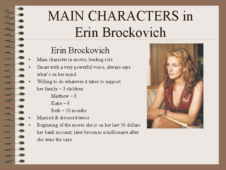 MAIN CHARACTERS in Erin Brockovich • • • Main character in movie, leading role