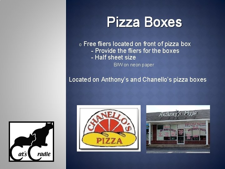 Pizza Boxes o Free fliers located on front of pizza box - Provide the