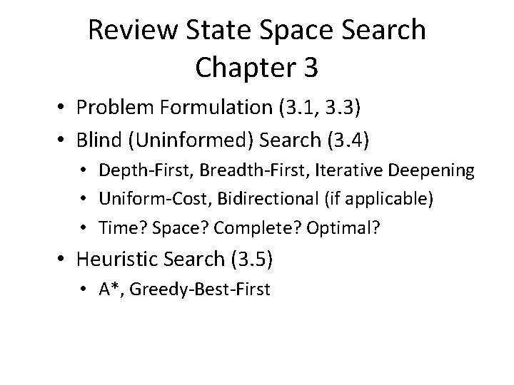 Review State Space Search Chapter 3 • Problem Formulation (3. 1, 3. 3) •