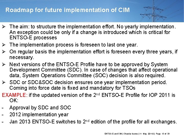 Roadmap for future implementation of CIM Ø The aim: to structure the implementation effort.