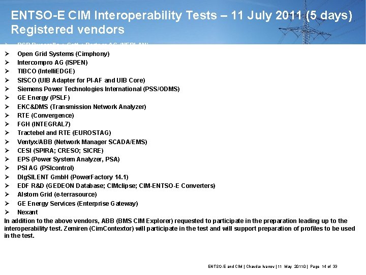ENTSO-E CIM Interoperability Tests – 11 July 2011 (5 days) Registered vendors Ø BCP