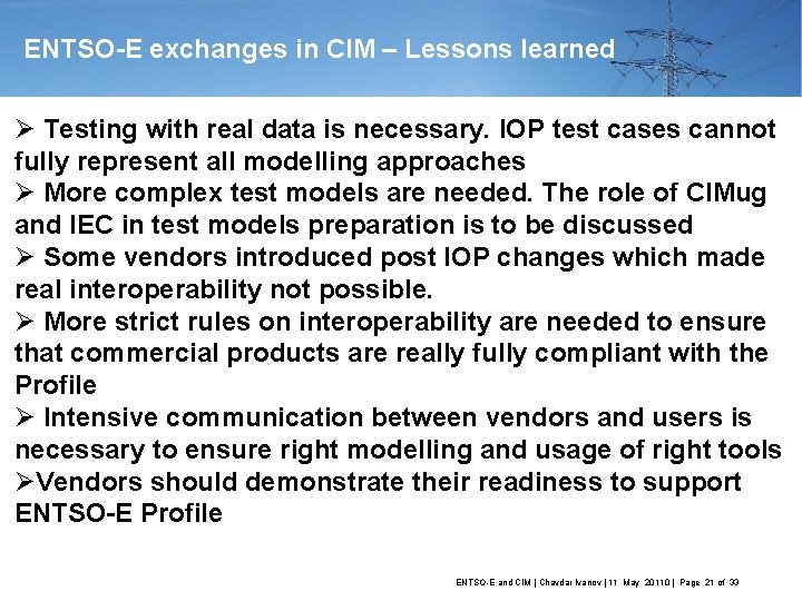 ENTSO-E exchanges in CIM – Lessons learned Ø Testing with real data is necessary.