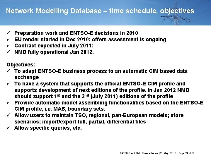 Network Modelling Database – time schedule, objectives ü ü Preparation work and ENTSO-E decisions
