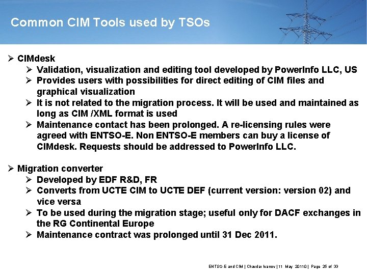 Common CIM Tools used by TSOs Ø CIMdesk Ø Validation, visualization and editing tool