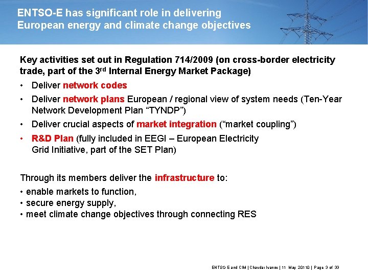 ENTSO-E has significant role in delivering European energy and climate change objectives Key activities