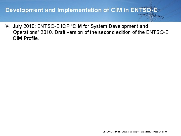 Development and Implementation of CIM in ENTSO-E Ø July 2010: ENTSO-E IOP “CIM for