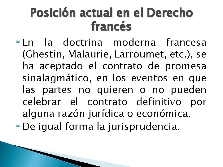 Posición actual en el Derecho francés En la doctrina moderna francesa (Ghestin, Malaurie, Larroumet,