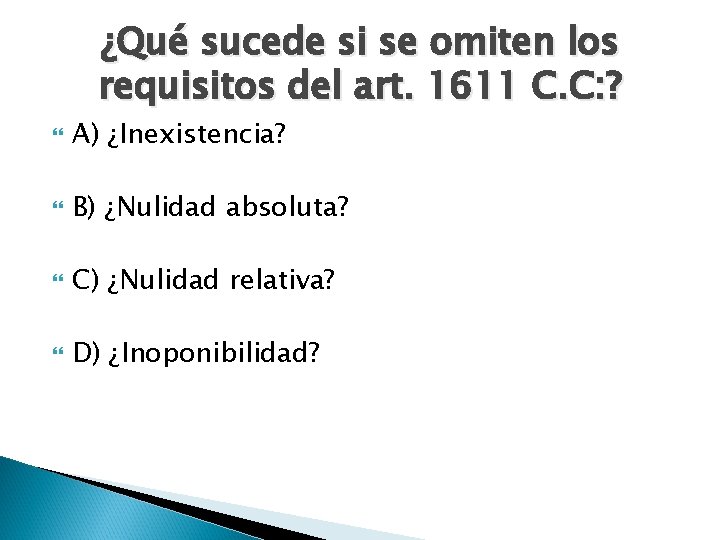 ¿Qué sucede si se omiten los requisitos del art. 1611 C. C: ? A)