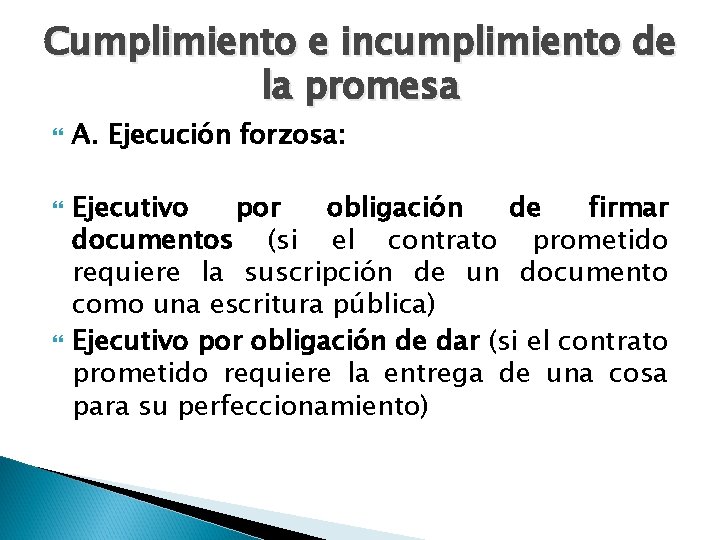 Cumplimiento e incumplimiento de la promesa A. Ejecución forzosa: Ejecutivo por obligación de firmar