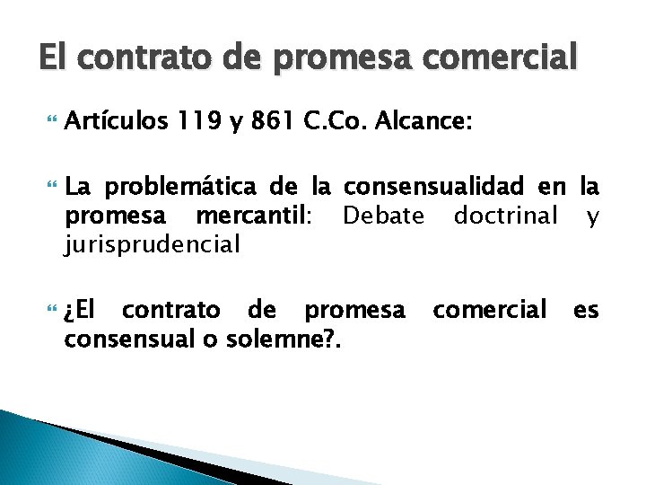 El contrato de promesa comercial Artículos 119 y 861 C. Co. Alcance: La problemática