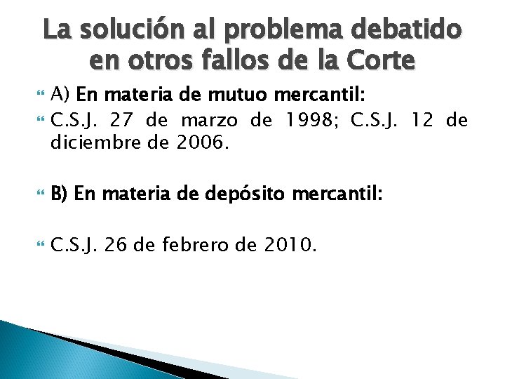 La solución al problema debatido en otros fallos de la Corte A) En materia