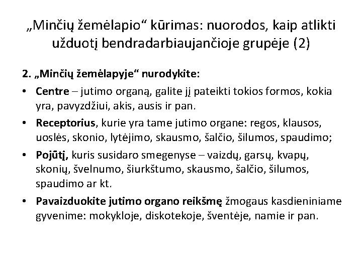 „Minčių žemėlapio“ kūrimas: nuorodos, kaip atlikti užduotį bendradarbiaujančioje grupėje (2) 2. „Minčių žemėlapyje“ nurodykite: