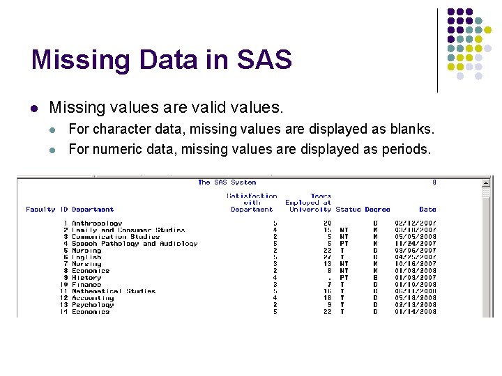 Missing Data in SAS l Missing values are valid values. l l For character