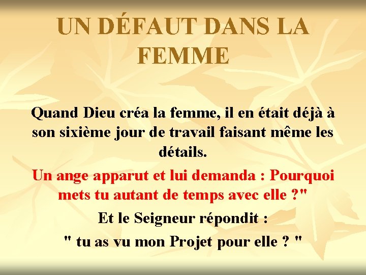 UN DÉFAUT DANS LA FEMME Quand Dieu créa la femme, il en était déjà