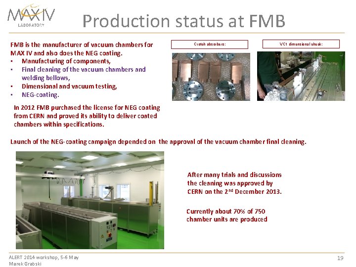 Production status at FMB is the manufacturer of vacuum chambers for MAX IV and