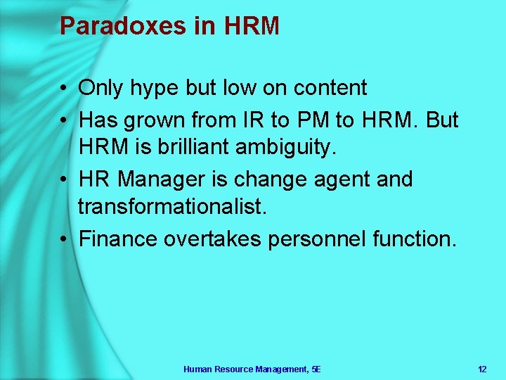 Paradoxes in HRM • Only hype but low on content • Has grown from