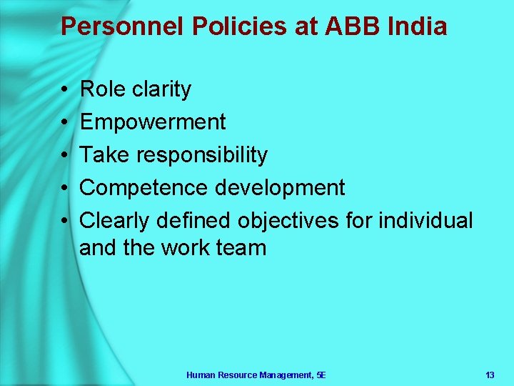 Personnel Policies at ABB India • • • Role clarity Empowerment Take responsibility Competence