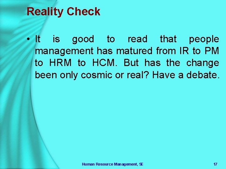 Reality Check • It is good to read that people management has matured from