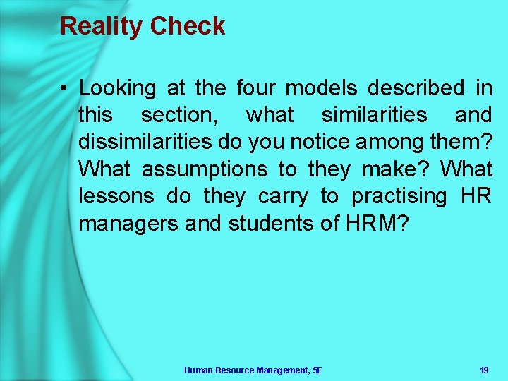 Reality Check • Looking at the four models described in this section, what similarities