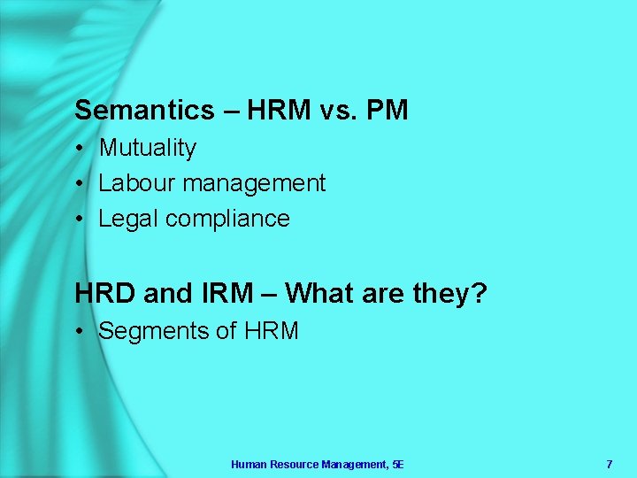 Semantics – HRM vs. PM • Mutuality • Labour management • Legal compliance HRD