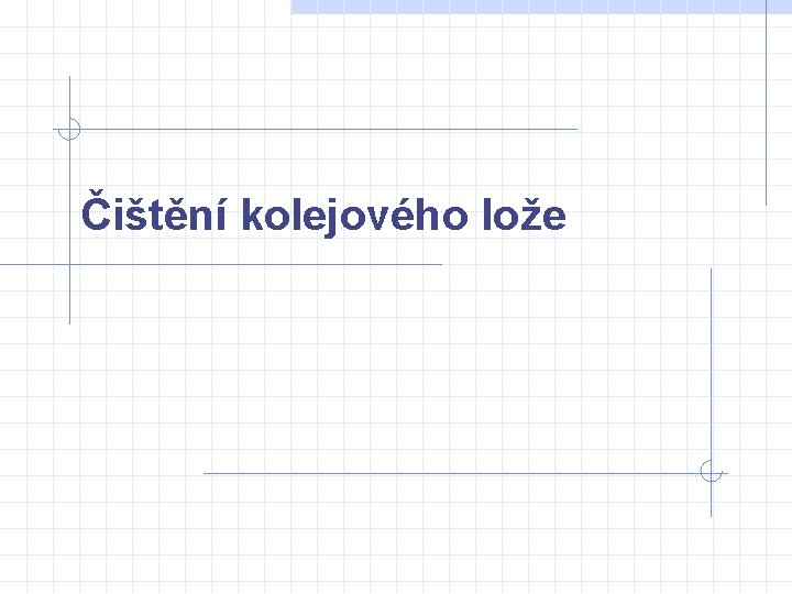 Čištění kolejového lože 