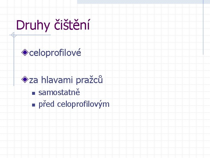 Druhy čištění celoprofilové za hlavami pražců n n samostatně před celoprofilovým 