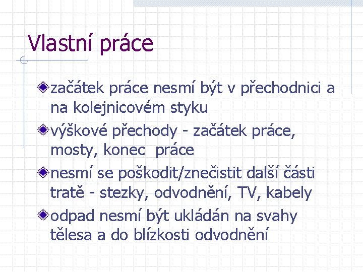 Vlastní práce začátek práce nesmí být v přechodnici a na kolejnicovém styku výškové přechody