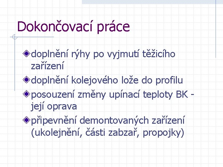 Dokončovací práce doplnění rýhy po vyjmutí těžicího zařízení doplnění kolejového lože do profilu posouzení