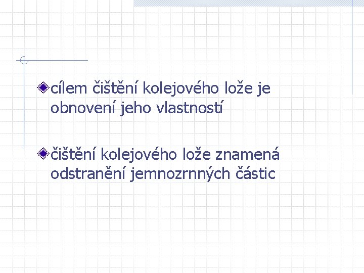 cílem čištění kolejového lože je obnovení jeho vlastností čištění kolejového lože znamená odstranění jemnozrnných